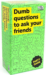 Dumb questions to ask your friends